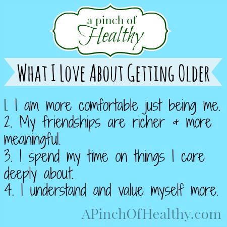 what i love about getting older