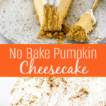 No Bake Pumpkin Cheesecake